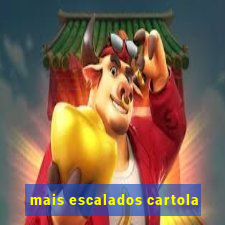 mais escalados cartola